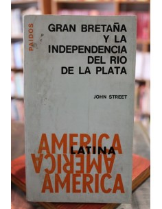 Gran Bretaña y la independencia del Río de la Plata (Usado)
