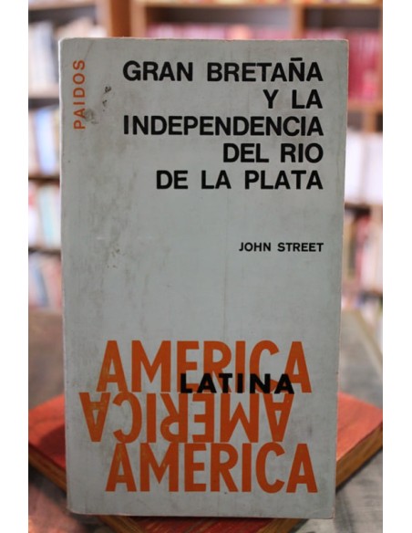 Gran Bretaña y la independencia del Río de la Plata (Usado) Gran Bretaña y la independencia del Río de la Plata (Usado)
