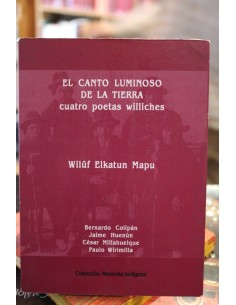 El canto luminoso de la tierra. Cuatro poemas Williches (Usado)