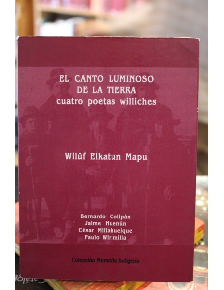 El canto luminoso de la tierra. Cuatro poemas Williches (Usado) El canto luminoso de la tierra. Cuatro poemas Williches (Usado)