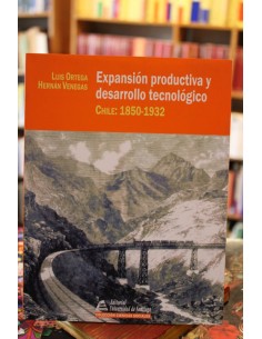 Expansión productiva y desarrollo tecnológico. Chile: 1850-1932 (Usado)