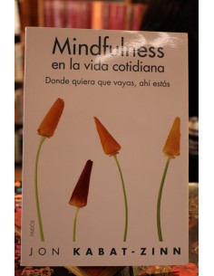 Mindfulness en la vida cotidiana. Donde quiera que vayas, ahí estás (Usado)