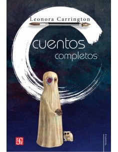 Cuentos completos Leonora Carrington (Nuevo)