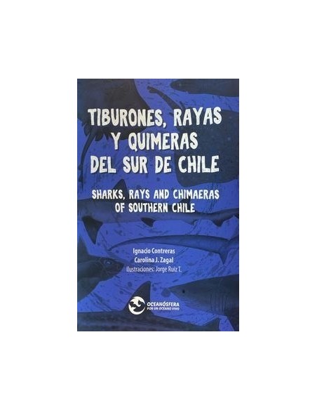 Tiburones, rayas y quimeras del sur de Chile (Nuevo) Tiburones, rayas y quimeras del sur de Chile (Nuevo)