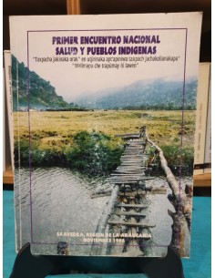 Primer encuentro nacional. Salud y pueblos indígenas: hacia una política nacional intercultural en s (Usado)