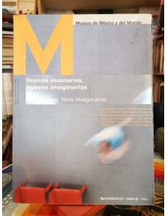Museos de México y del mundo. Nuevos escenarios, nuevos imaginarios (Usado)