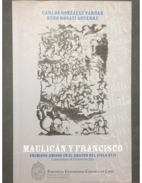Maulicán y Francisco. Enemigos-amigos en el Arauco del siglo XVII (Usado)