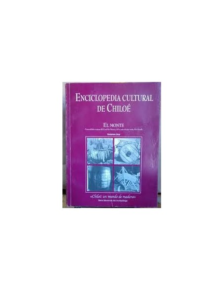 Enciclopedia cultural de Chiloé. El Monte (Usado) Enciclopedia cultural de Chiloé. El Monte (Usado)