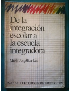 De la integración escolar a la escuela integradora (Usado)