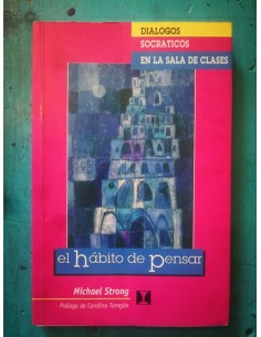 El habito de pensar. Diálogos socráticos en la sala de clases (Usado)