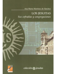 Los jesuitas. Sus cofradías y congregaciones (Nuevo)