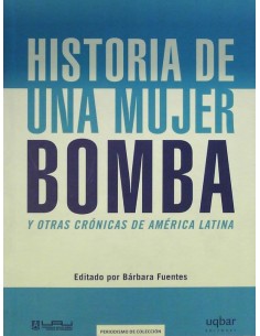 Historia de una mujer bomba y otras crónicas de América Latina (Usado)
