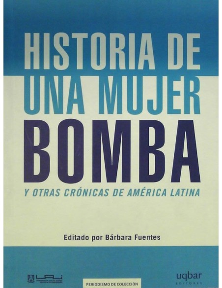 Historia de una mujer bomba y otras crónicas de América Latina (Usado) Historia de una mujer bomba y otras crónicas de América Latina (Usado)