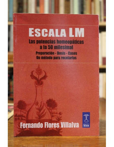 Escala LM. Las potencias homeopáticas a la 50 milesimal (Usado) Escala LM. Las potencias homeopáticas a la 50 milesimal (Usado)