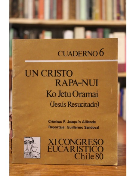 Un cristo Rapa-Nui. Ko Jetu Orami (Jesús Resucitado). Cuaderno 6 (Usado) Un cristo Rapa-Nui. Ko Jetu Orami (Jesús Resucitado). Cuaderno 6 (Usado)