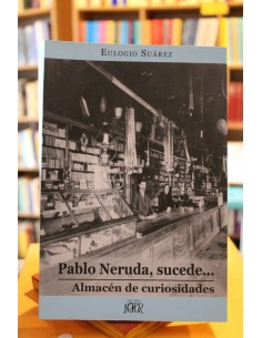 Pablo Neruda, sucede almacén de curiosidades (Usado)