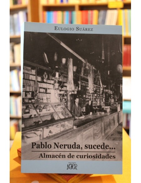 Pablo Neruda, sucede almacén de curiosidades (Usado)