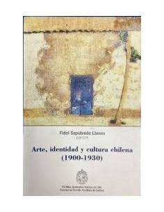 Arte, identidad y cultura chilena (1900-1930) (Nuevo)