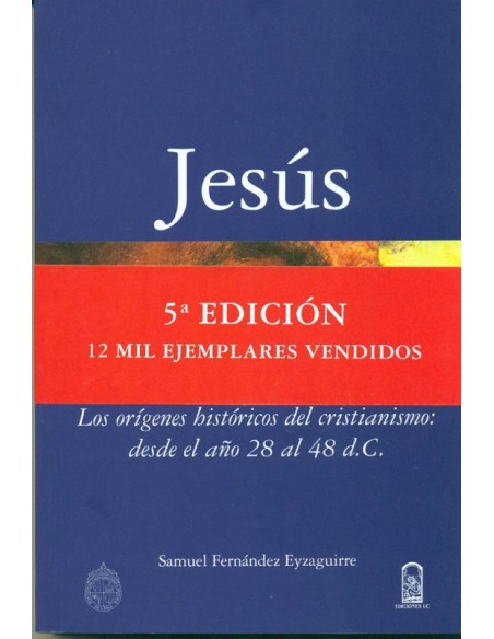Jesús. Los orígenes históricos del cristianismo: desde el año 28 al 48 d. C. (Nuevo)