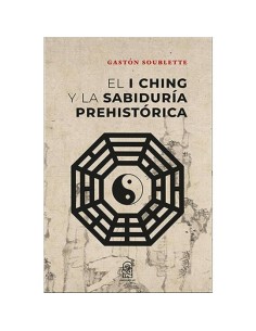 El I Ching y la sabiduría prehistórica (Nuevo)