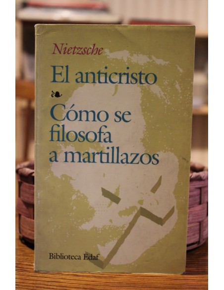 El anticristo. Cómo se filosofa a martillazos (Usado) El anticristo. Cómo se filosofa a martillazos (Usado)