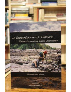 Lo extraordinario en lo Ordinario. Visiones de mundo de nuestro Chile secreto (Usado)
