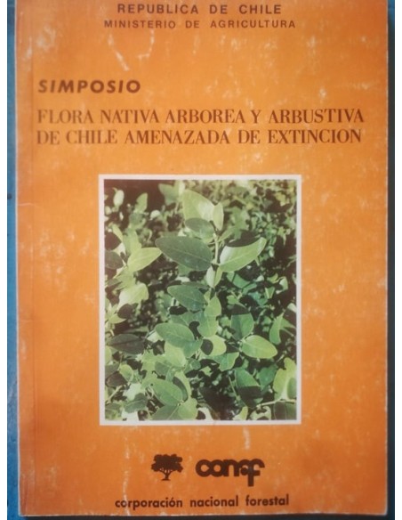Simposio Flora nativa arbórea y arbustiva de Chile amenazada de extinción (Usado)