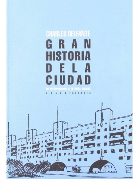 Gran historia de la ciudad. De Mesopotamia a Estados Unidos (Nuevo)