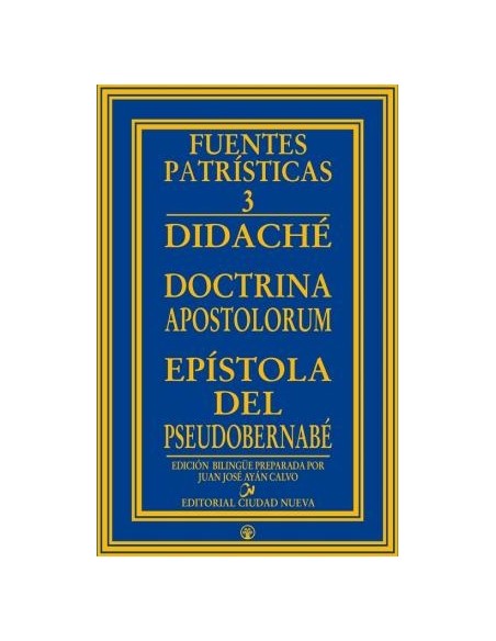 Didaché. Doctrina Apostolorum. Epístola del Pseudo Bernabé (Nuevo) Didaché. Doctrina Apostolorum. Epístola del Pseudo Bernabé (Nuevo)