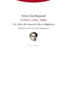 El libro sobre Adler. Un cilclo de ensayos ético-religiosos (Nuevo)