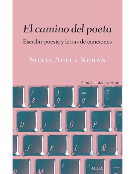 El camino del poeta. Escribir poesía y letras de canciones (Nuevo) El camino del poeta. Escribir poesía y letras de canciones (Nuevo)