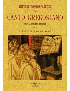 Tratado teórico-práctico del canto Gregoriano: según la verdadera tradición (Nuevo)