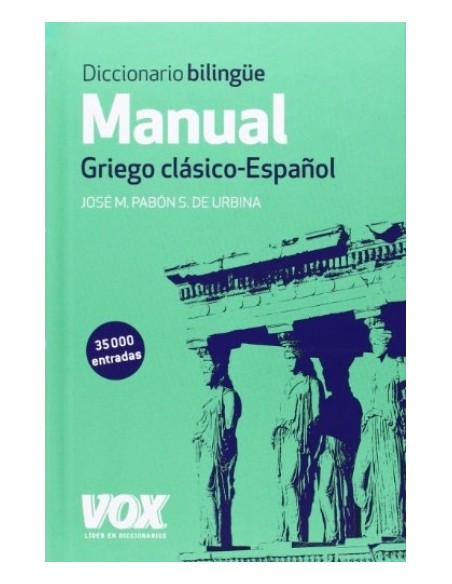 Diccionario bilingüe manual Griego clásico-Español (Nuevo) Diccionario bilingüe manual Griego clásico-Español (Nuevo)