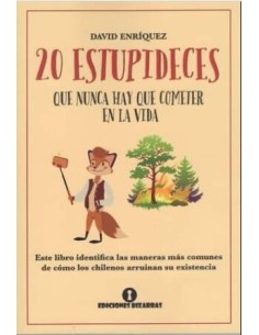 20 Estupideces que nunca hay que cometer en la vida (Nuevo)