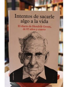 Intentos de sacarle algo a la vida. El diario de Hendrik Groen de 83 años y cuarto (Usado)