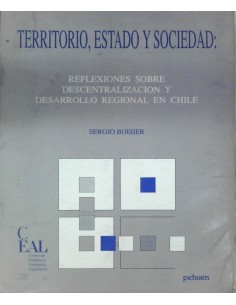 Territorio, estado y sociedad: Reflexiones sobre descentralización y desarrollo regional en Chile (Usado)