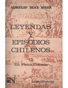 Leyendas y episodios chilenos 10. En plena Colonia Quinto Tomo (Usado)