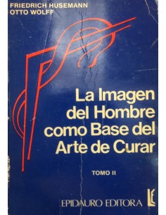 La imagen del hombre como base del arte de curar. Tomo II (Usado)