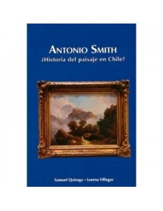 Antonio Smith ¿Historia del paisaje en Chile? (Nuevo)