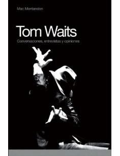 Tom Waits Conversaciones entrevistas y opiniones (Nuevo)