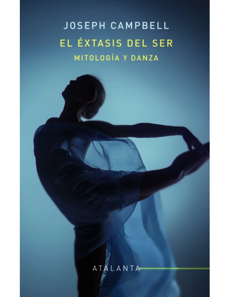 El éxtasis del ser: mitología y danza (Nuevo) El éxtasis del ser: mitología y danza (Nuevo)