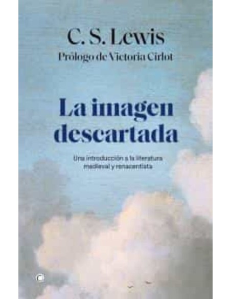 La imagen descartada. Introducción a la literatura medieval y renacentista (Nuevo) La imagen descartada. Introducción a la literatura medieval y renacentista (Nuevo)