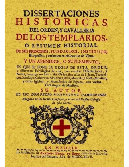 Disertaciones históricas del orden y caballería de los templarios (Nuevo) Disertaciones históricas del orden y caballería de los templarios (Nuevo)