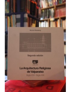 La arquitectura religiosa de Valparaíso. Siglo XVI-Siglo XIX (Usado)