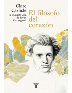 El filósofo del corazón. La inquieta vida de Soren Kierkegaard (Usado)