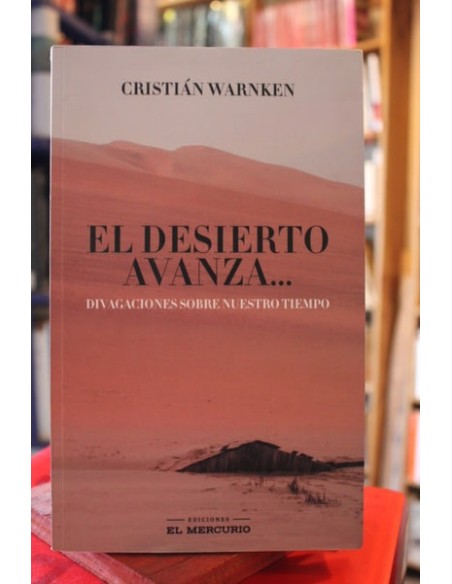 El desierto avanza Divagaciones sobre nuestro tiempo (Usado) El desierto avanza Divagaciones sobre nuestro tiempo (Usado)