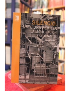 Silencio. Nace una semilla. La movilización estudiantil (Usado)
