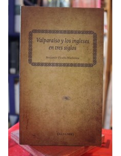 Valparaíso y los ingleses en tres siglos (Usado)