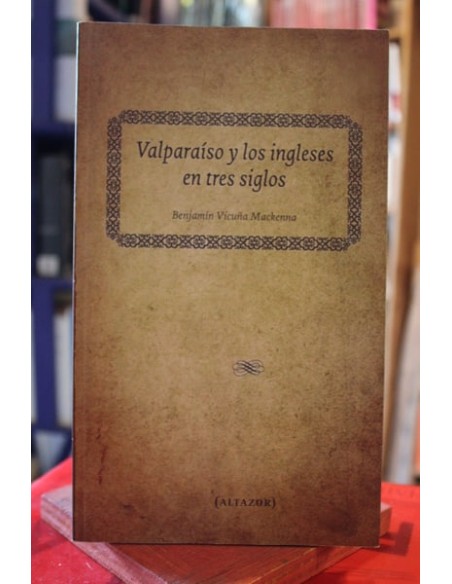 Valparaíso y los ingleses en tres siglos (Usado) Valparaíso y los ingleses en tres siglos (Usado)