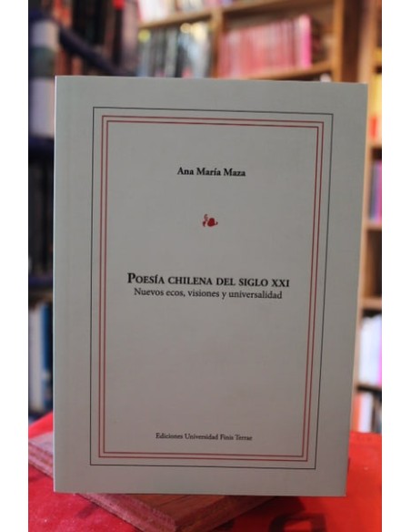 Poesía chilena del siglo XXI. Nuevos ecos, visiones y universalidad (firmado) (Usado) Poesía chilena del siglo XXI. Nuevos ecos, visiones y universalidad (firmado) (Usado)